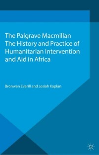 Cover image: The History and Practice of Humanitarian Intervention and Aid in Africa 9781137270016