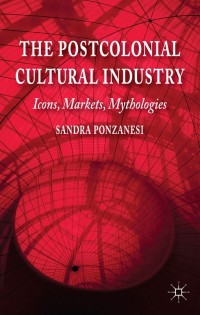 Cover image: The Postcolonial Cultural Industry 9781137272584