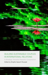 Cover image: Building Sustainable Couples in International Relations 9781137273536