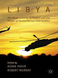 Cover image: Libya, the Responsibility to Protect and the Future of Humanitarian Intervention 9781349445462