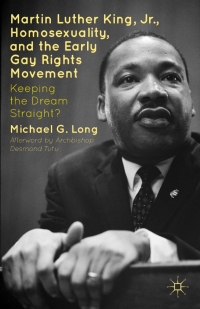 Cover image: Martin Luther King Jr., Homosexuality, and the Early Gay Rights Movement 9781137275516