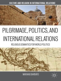 Imagen de portada: Pilgrimage, Politics, and International Relations 9781349446360