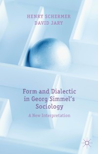 Cover image: Form and Dialectic in Georg Simmel's Sociology 9781137276018