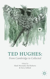 Cover image: Ted Hughes: From Cambridge to Collected 9781137276575