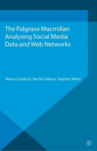 Cover image: Analyzing Social Media Data and Web Networks 9781137276766