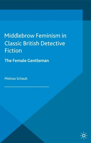 Titelbild: Middlebrow Feminism in Classic British Detective Fiction 9781137276957