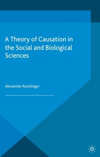 Cover image: A Theory of Causation in the Social and Biological Sciences 9781137281036
