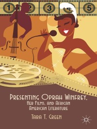 Cover image: Presenting Oprah Winfrey, Her Films, and African American Literature 9781137282453