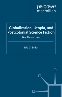 صورة الغلاف: Globalization, Utopia and Postcolonial Science Fiction 9780230354470