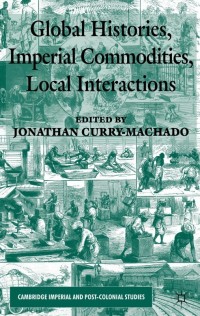 Cover image: Global Histories, Imperial Commodities, Local Interactions 9781137283597