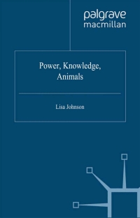 صورة الغلاف: Power, Knowledge, Animals 9780230282575