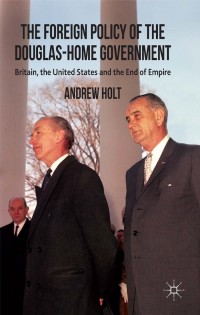 Imagen de portada: The Foreign Policy of the Douglas-Home Government 9781137284402