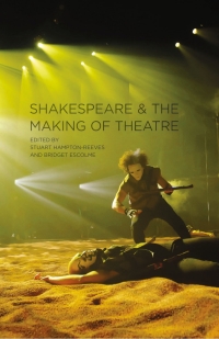Omslagafbeelding: Shakespeare and the Making of Theatre 1st edition 9780230218673