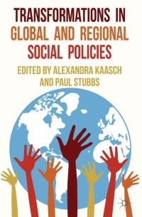 صورة الغلاف: Transformations in Global and Regional Social Policies 9781137287304