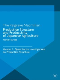 表紙画像: Production Structure and Productivity of Japanese Agriculture 9781137287601