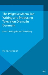 Imagen de portada: Writing and Producing Television Drama in Denmark 9781137288400