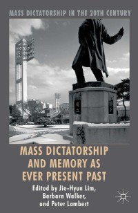 Cover image: Mass Dictatorship and Memory as Ever Present Past 9781137289827