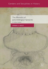 Cover image: The Memoirs of John Addington Symonds 9781137291233