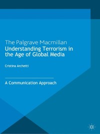 Cover image: Understanding Terrorism in the Age of Global Media 9780230360495