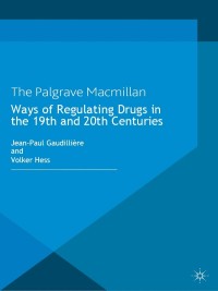 صورة الغلاف: Ways of Regulating Drugs in the 19th and 20th Centuries 9780230301962