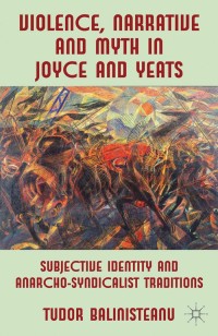 صورة الغلاف: Violence, Narrative and Myth in Joyce and Yeats 9780230290952