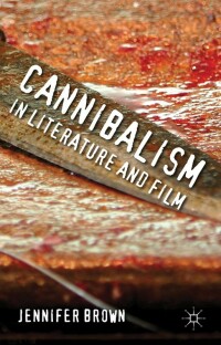 Cover image: Cannibalism in Literature and Film 9780230360518