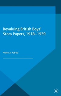 Imagen de portada: Revaluing British Boys' Story Papers, 1918-1939 9781349451067