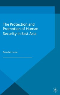Omslagafbeelding: The Protection and Promotion of Human Security in East Asia 9781137293640