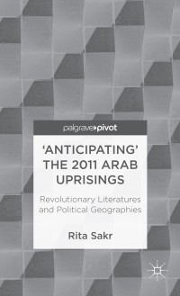 صورة الغلاف: 'Anticipating' the 2011 Arab Uprisings 9781137294722