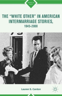 Imagen de portada: The “White Other” in American Intermarriage Stories, 1945–2008 9781137287168