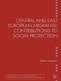 صورة الغلاف: Central and East European Migrants' Contributions to Social Protection 9781349346950