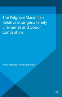 صورة الغلاف: Relative Strangers: Family Life, Genes and Donor Conception 9781137297631