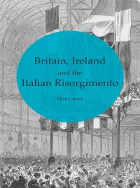 Imagen de portada: Britain, Ireland and the Italian Risorgimento 9781137297716