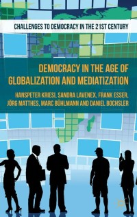 Immagine di copertina: Democracy in the Age of Globalization and Mediatization 9781137299857