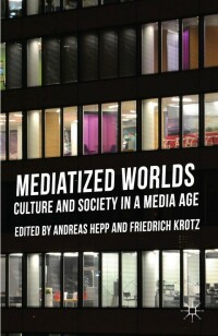 Cover image: Mediatized Worlds 9781137300348