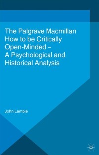 Cover image: How to be Critically Open-Minded: A Psychological and Historical Analysis 9781137301048