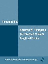 Omslagafbeelding: Kenneth W. Thompson, The Prophet of Norms 9781137301789