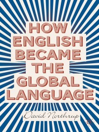 Cover image: How English Became the Global Language 9781137303059