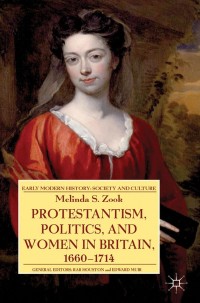 Imagen de portada: Protestantism, Politics, and Women in Britain, 1660-1714 9781137303196