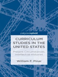 Omslagafbeelding: Curriculum Studies in the United States: Present Circumstances, Intellectual Histories 9781137303417