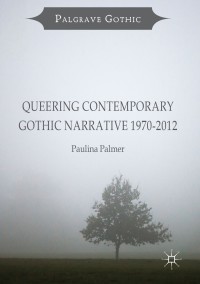 Cover image: Queering Contemporary Gothic Narrative 1970-2012 9781137303547