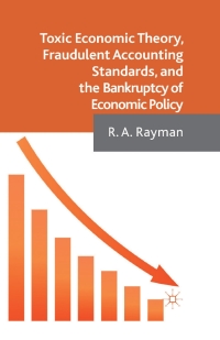 Cover image: Toxic Economic Theory, Fraudulent Accounting Standards, and the Bankruptcy of Economic Policy 9781137302014