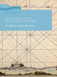 Omslagafbeelding: Iberian Visions of the Pacific Ocean, 1507-1899 9781137304704