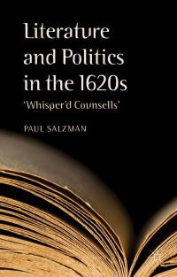 Cover image: Literature and Politics in the 1620s 9781137305978
