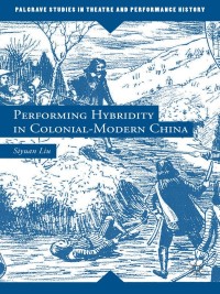Cover image: Performing Hybridity in Colonial-Modern China 9781137306104