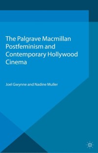 Cover image: Postfeminism and Contemporary Hollywood Cinema 9781137306838