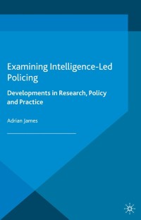 Cover image: Examining Intelligence-Led Policing 9781137307361