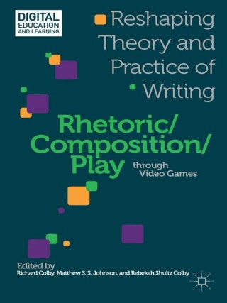 Cover image: Rhetoric/Composition/Play through Video Games 9781137307668