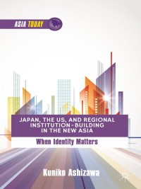 Titelbild: Japan, the US, and Regional Institution-Building in the New Asia 9781137307736
