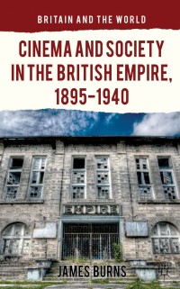 Cover image: Cinema and Society in the British Empire, 1895-1940 9781137308016